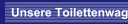 Unsere Toilettenwagen